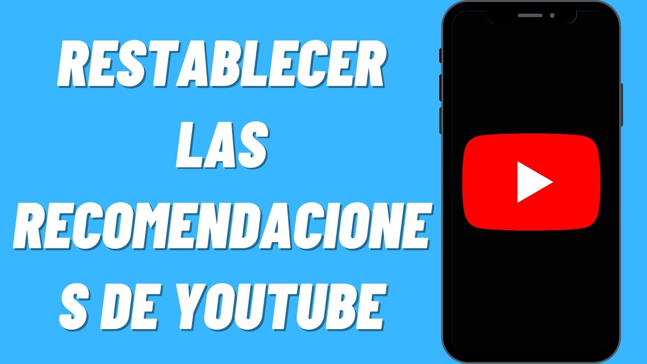 C&oacute;mo restablecer las recomendaciones de Youtube