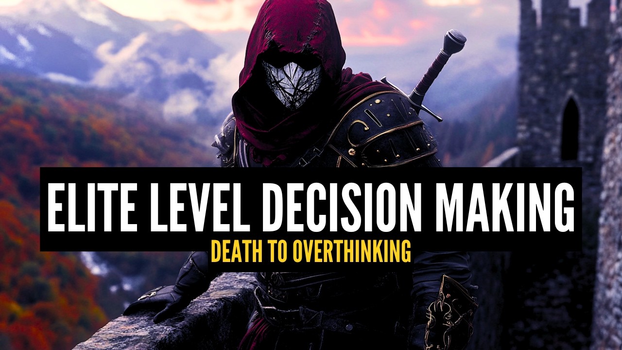 ELITE LEVEL DECISION MAKING - How to Eliminate OVERthinking