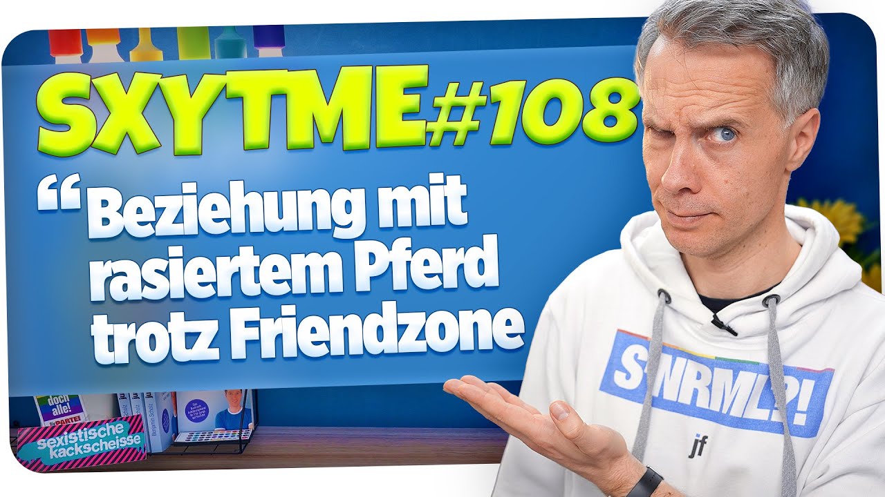 SXYTME 108 · Beziehung mit rasiertem Pferd trotz Friendzone 🤷 | jungsfragen.de