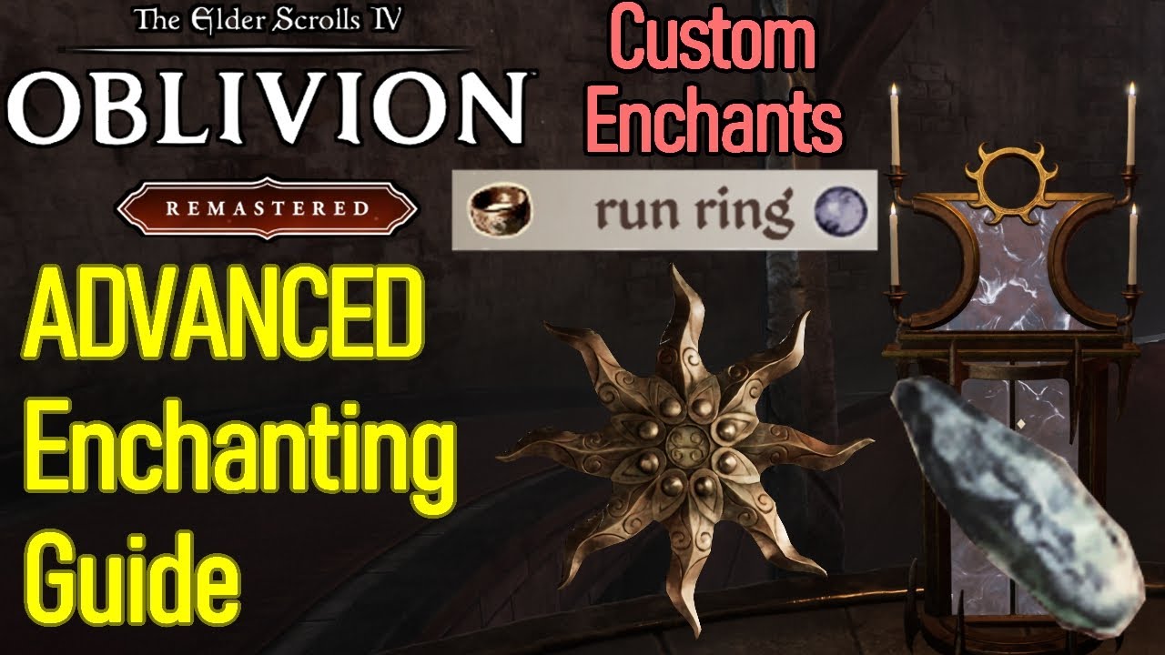 ADVANCED Oblivion Remastered Enchanting Guide, Armor, Weapons, Soul Gems, Soul Trap, Elder Scrolls 4
