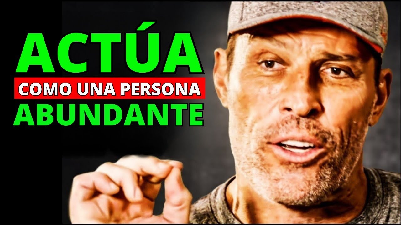 PIENSA y ACTÚA como lo HACEN las personas ABUNDANTES Y EXITOSAS | Tony Robbins