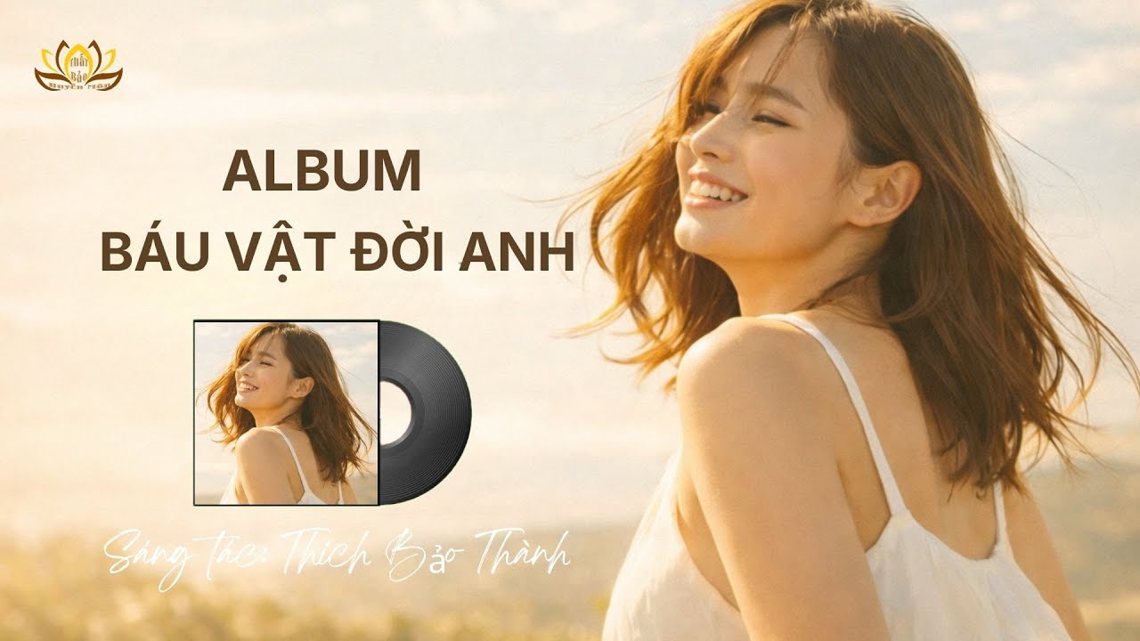 ALBUM: BÁU VẬT ĐỜI ANH | Tình Yêu – Ký Ức – Chân Thành