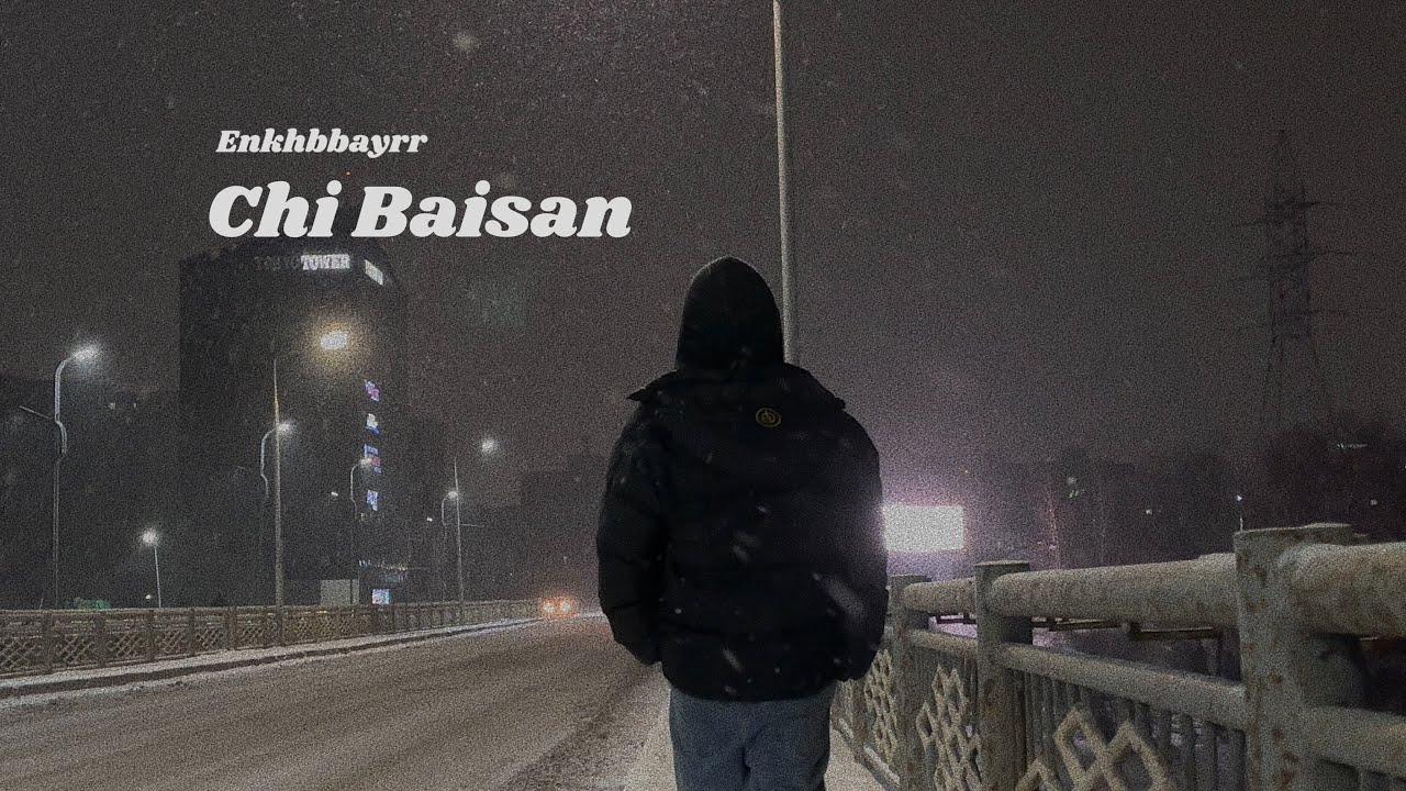 Enkhbayar- Chi Baisan(Official Music Video)