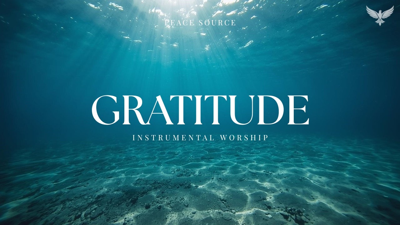 GRATITUDE - 1 Hour Piano Worship for Prayer & Devotion