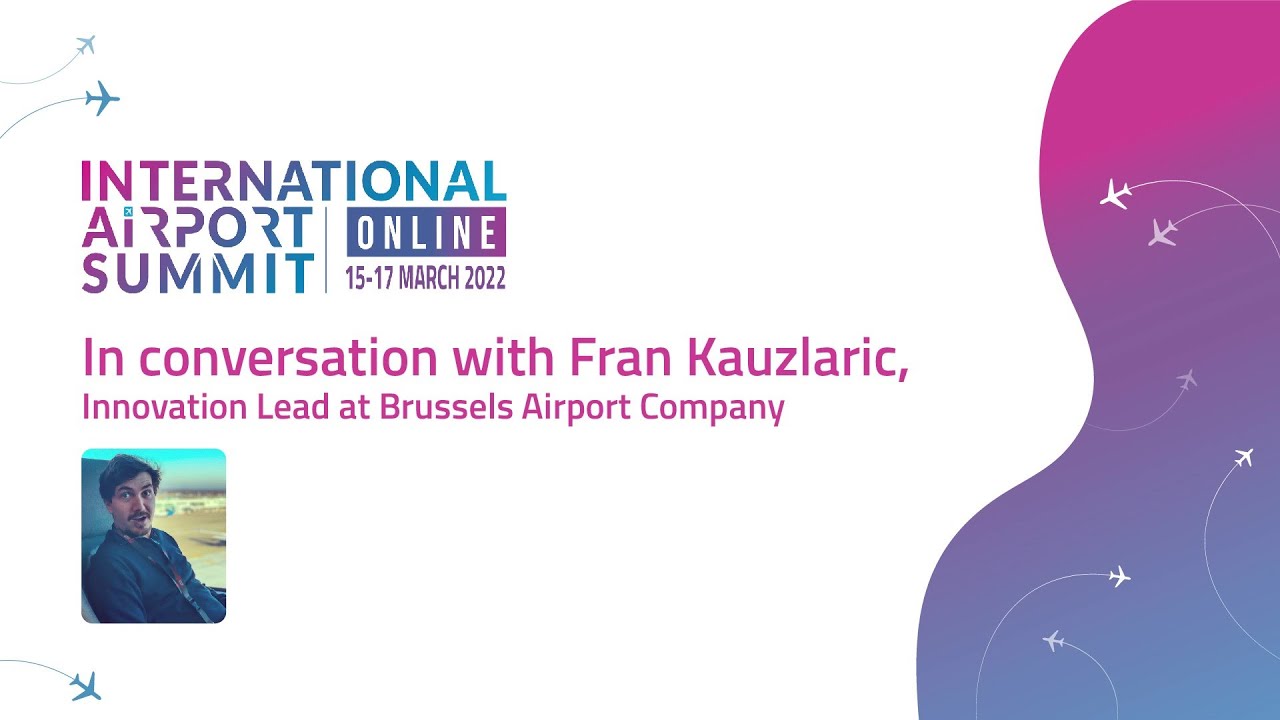 Exclusive Video: Fran Kauzlaric | Innovation Lead at Brussels Airport Company