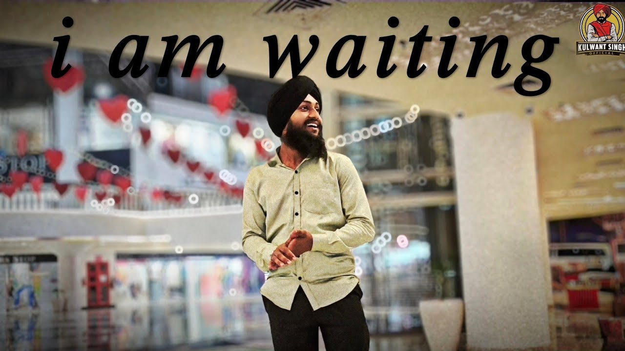 I AM WAITING /OFFICIAL SONG /KULWANT SINGH OFFICIAL/NEW PUNJABI SONG /NEW SONG