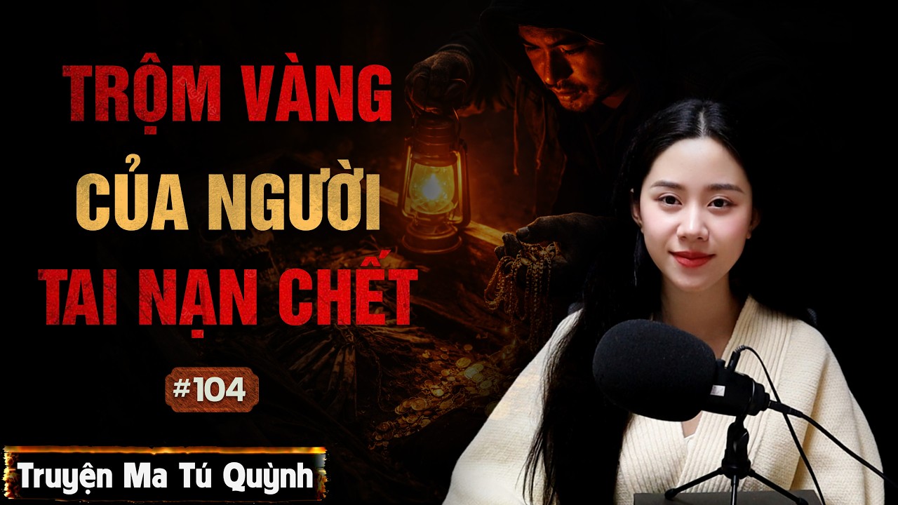 Truyện ma - Trộm vàng của người tai nạn và cái giá kinh hoàng