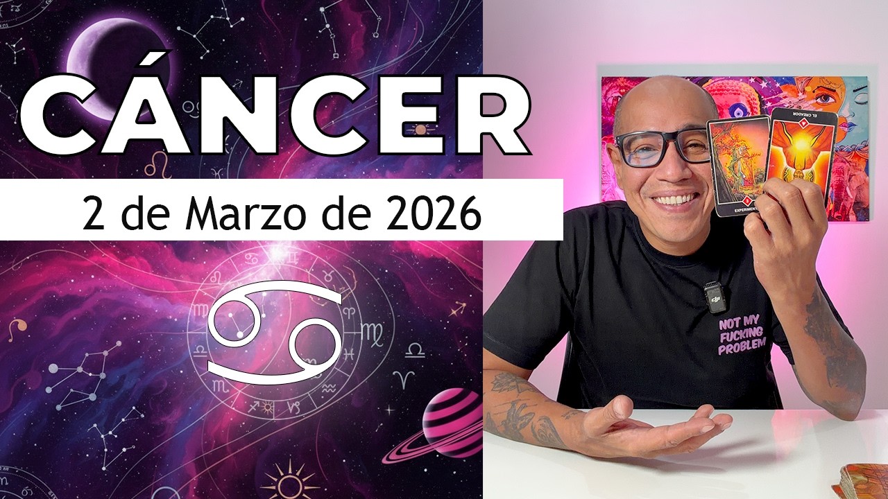 CÁNCER Horóscopo de hoy 2 de Marzo 2026