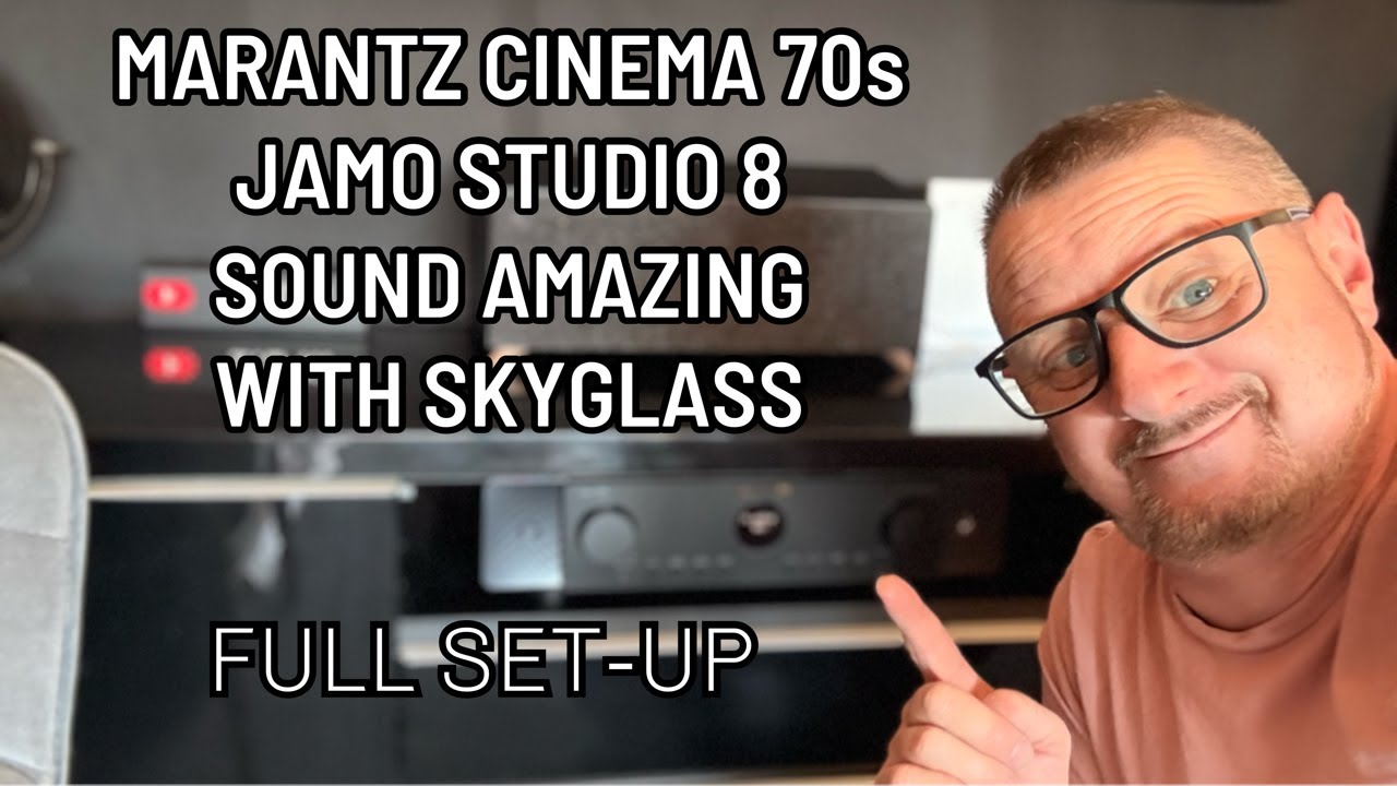 SKYGLASS GEN 2 JAMO STUDIO 8 & MARANTZ CINEMA 70S FULL SET UP