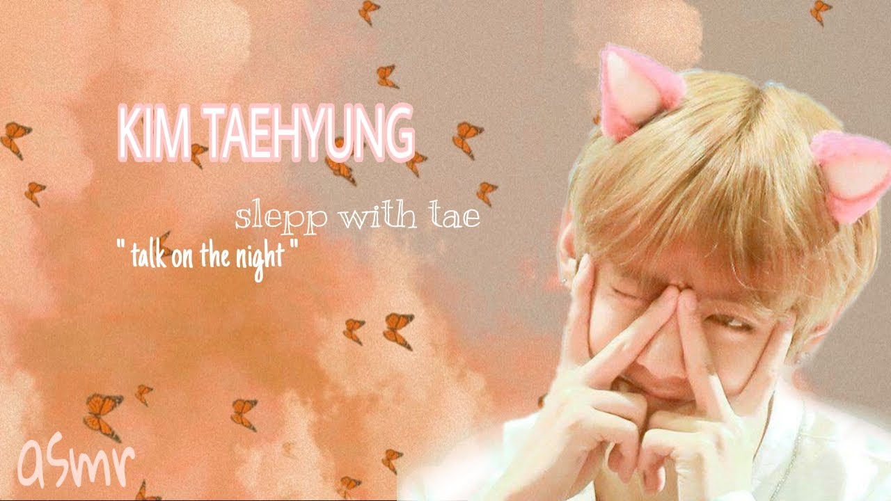 asmr taehyung-bts / slepp wth tae '' talk in the night '' sub indo ( fake sub )