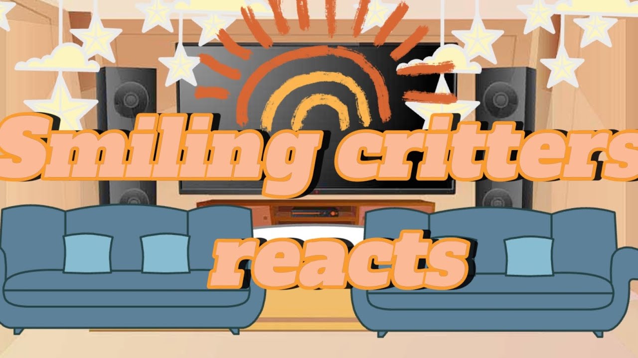★Smiling critters react to animation and edit★ ★1/?★