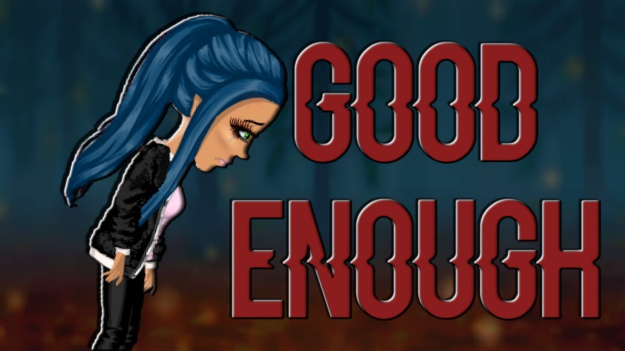 Good Enough // MSP Version // OkayyEmma