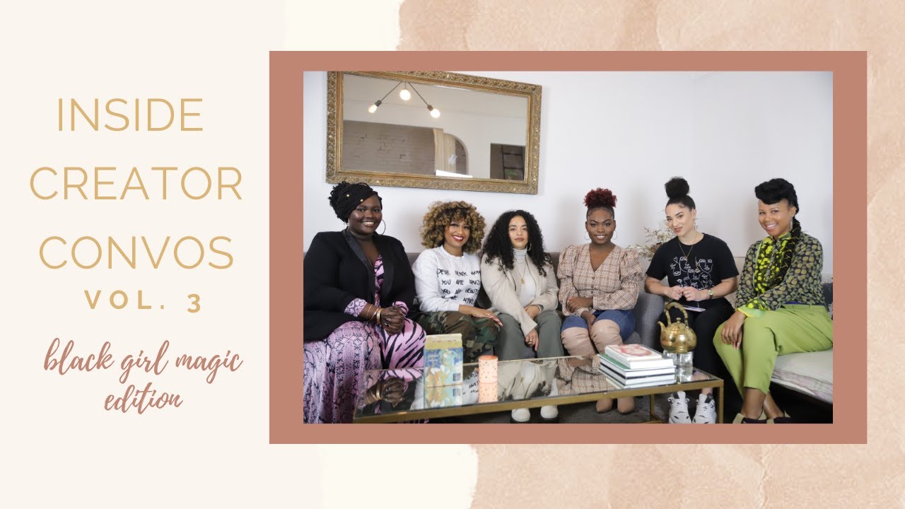Inside Creator Convo Series | Black Girl Magic Vol. 3