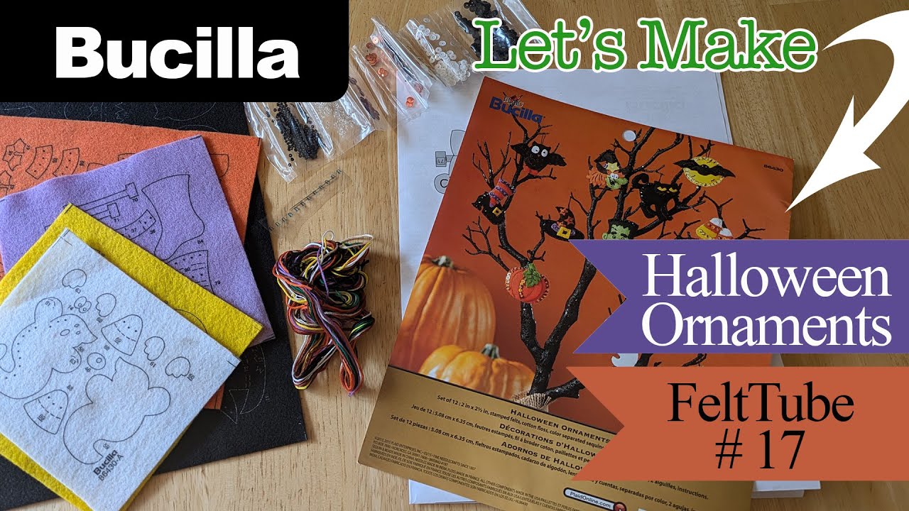 FeltTube #17 - Let's Make Bucilla Halloween Ornaments! Unboxing, Finished Ornaments And Kit Review