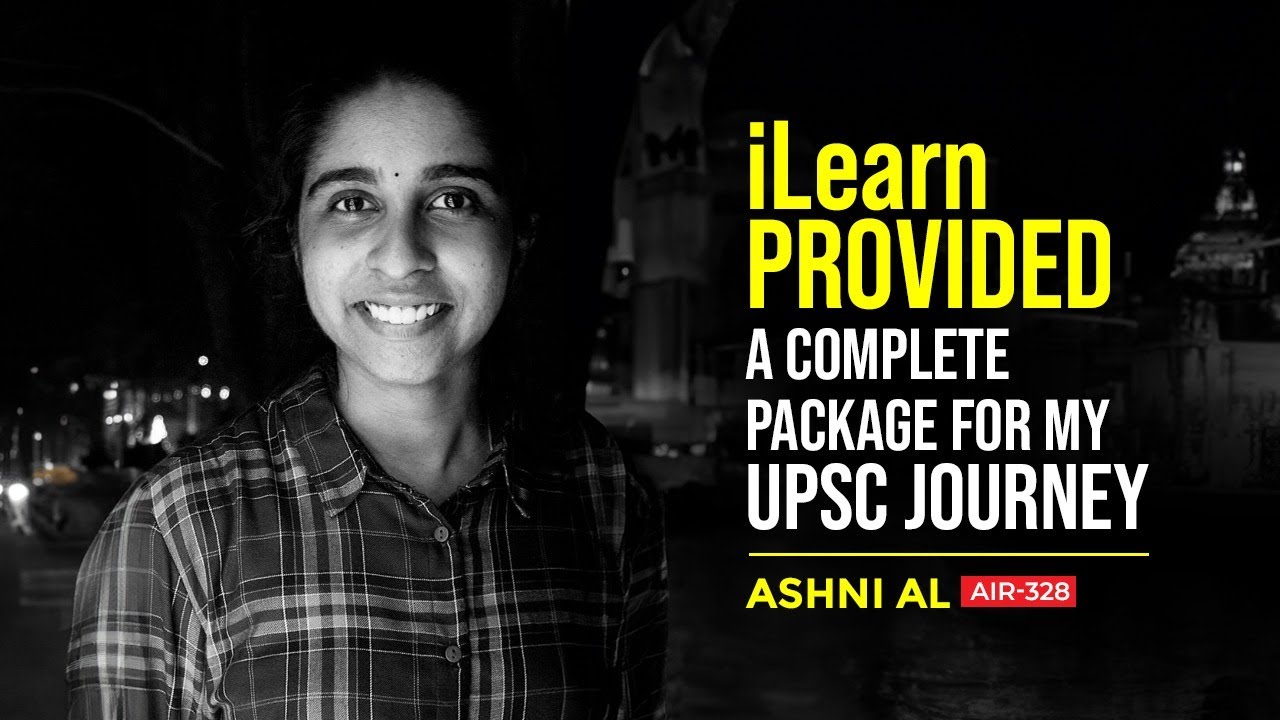 UPSC Toppers Strategy | iLearn provided a complete package for my UPSC journey| Ashni AL AIR 328