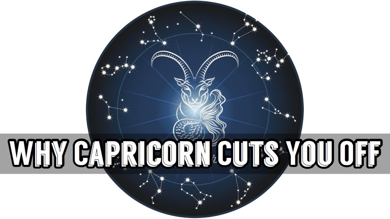 Top Reasons Why A Capricorn Cuts You Off! 👋🏾🙅‍♀️