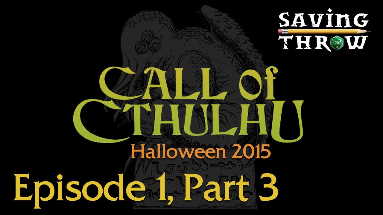 Saving Throw presents Call of Cthulhu, part 3 - Halloween 2015