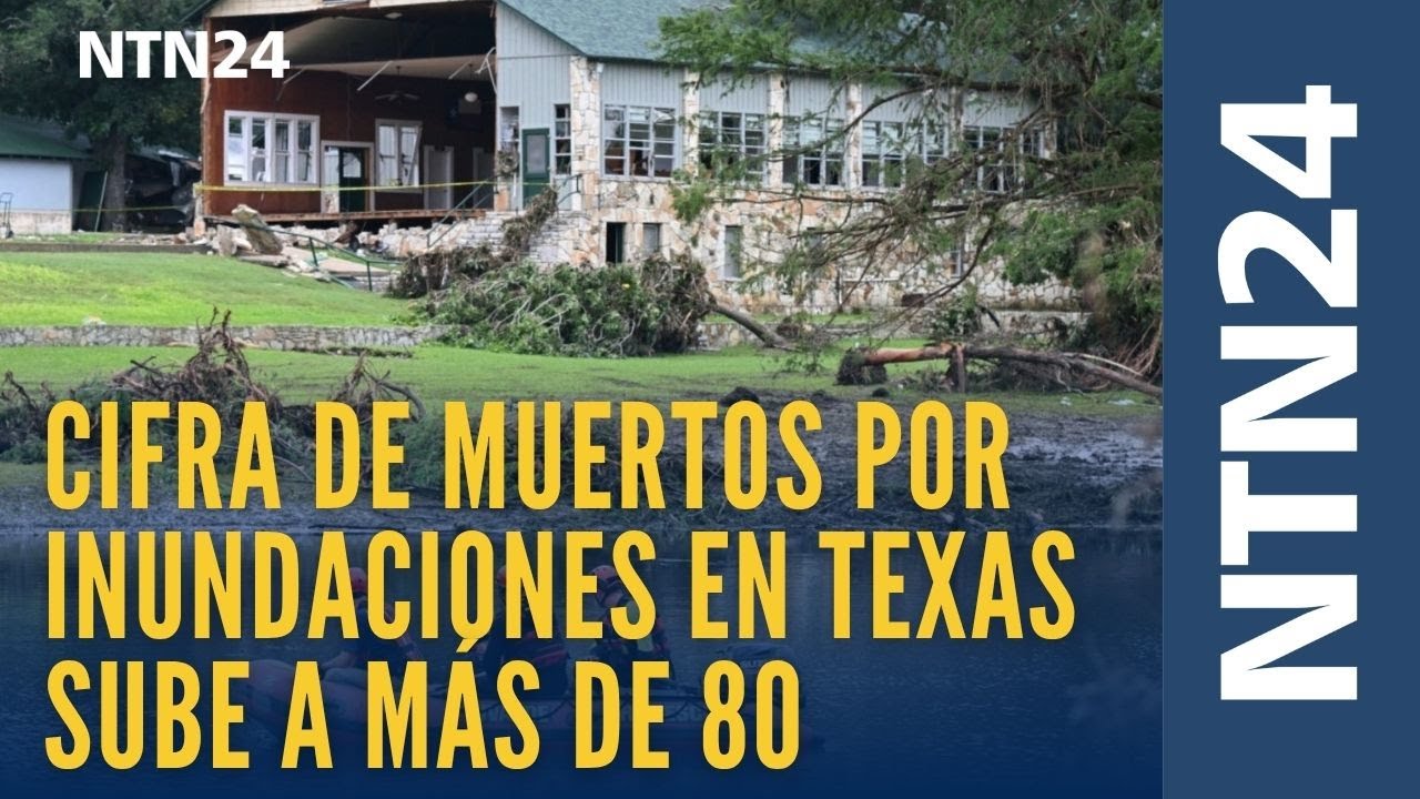 Inundaciones en Texas dejan más de 80 muertos incluidas 27 niñas y guías que estaban en campamento