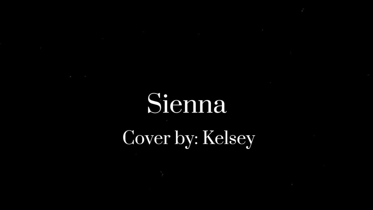 Sienna - Cover by Kelsey (EPIC ending)