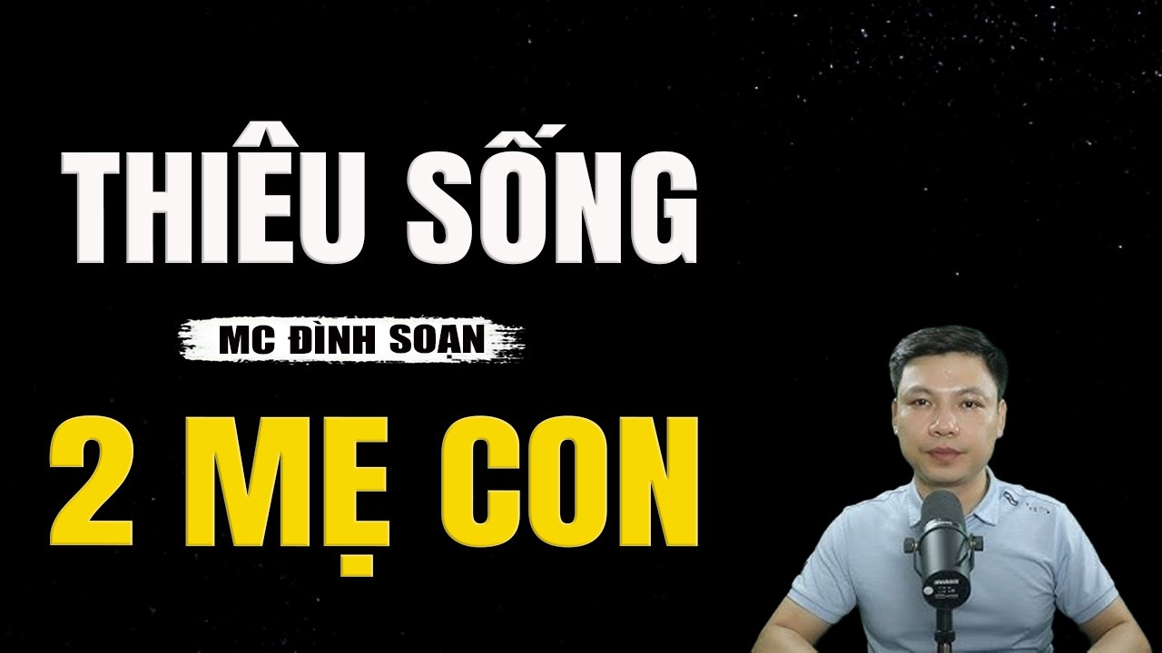 THIÊU SỐNG 2 MẸ CON - NGHIỆP BÁO KÉO OAN HỒN VỀ BÁO OÁN || TRUYỆN MA ĐÌNH SOẠN