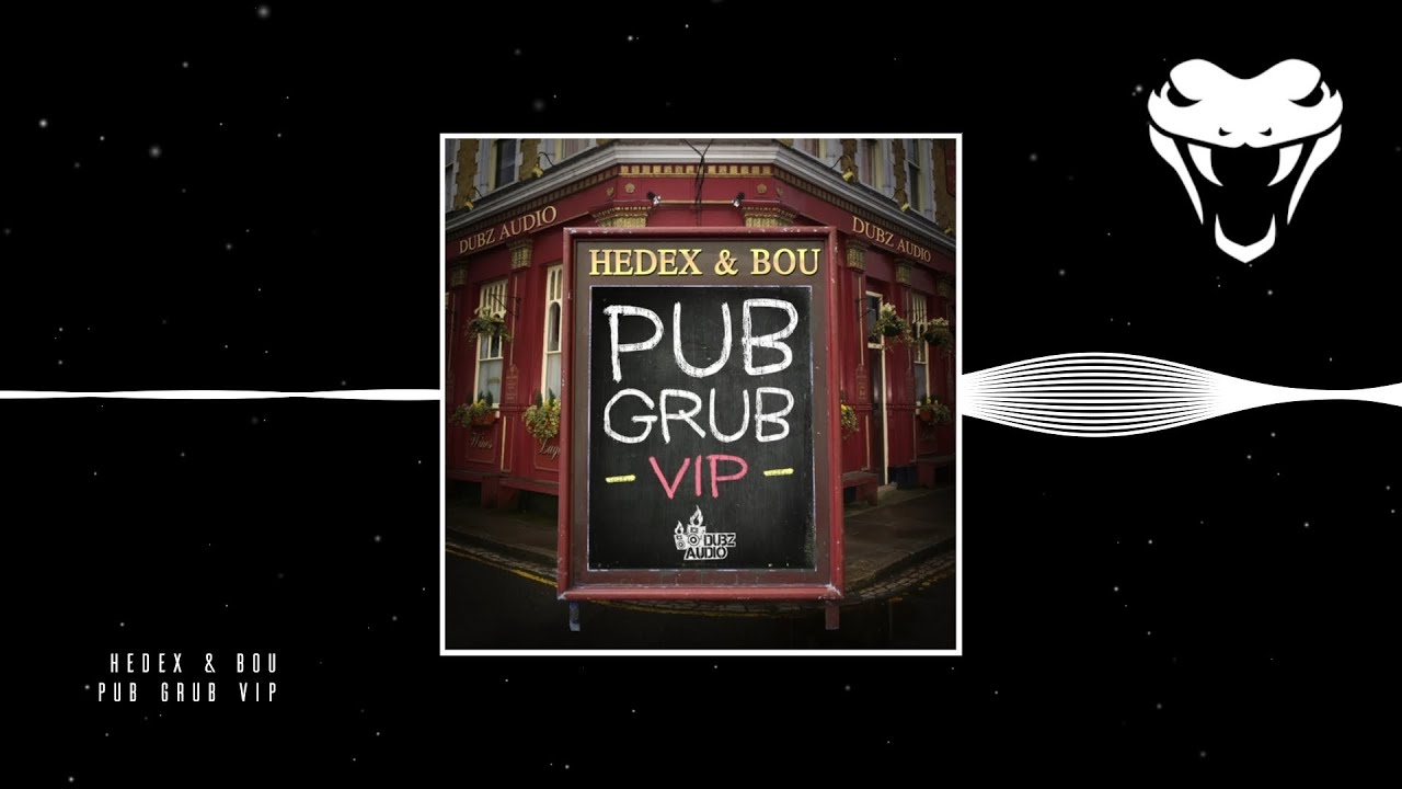 Hedex & Bou - Pub Grub VIP