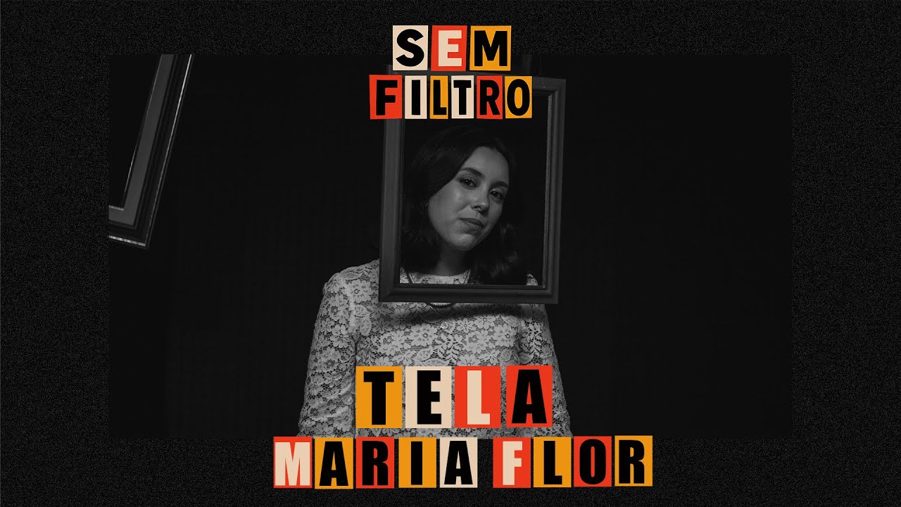 Maria Flor - Tela - Sem Filtro