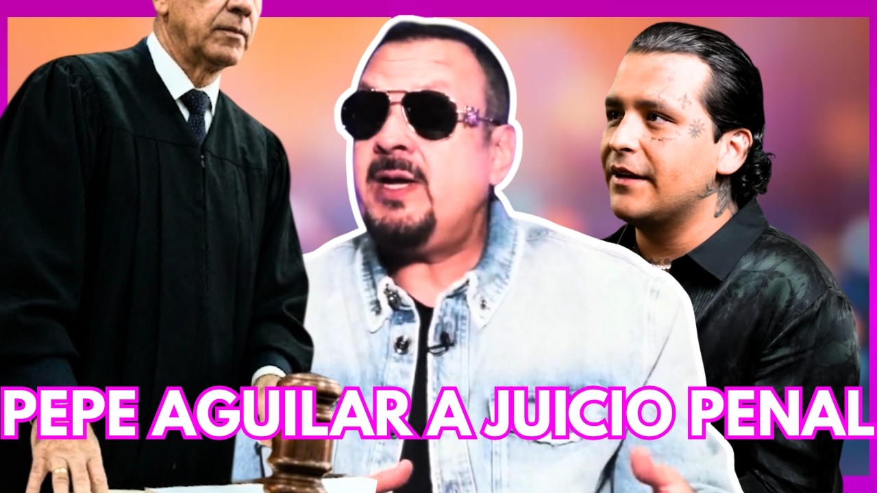 PEPE AGUILAR A JUICIO PENAL ¡ÚLTIMA HORA!