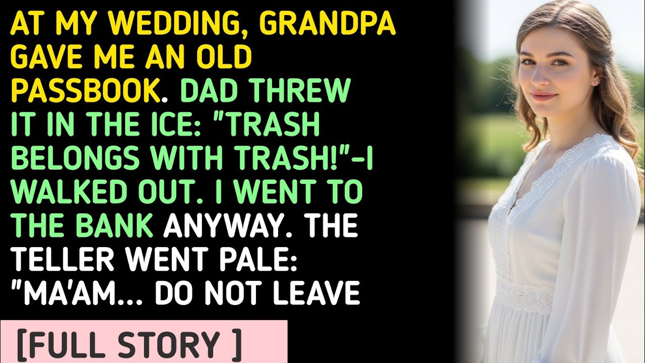 AT MY WEDDING, GRANDPA GAVE ME AN OLD PASSBOOK. DAD THREW IT IN THE ICE: 