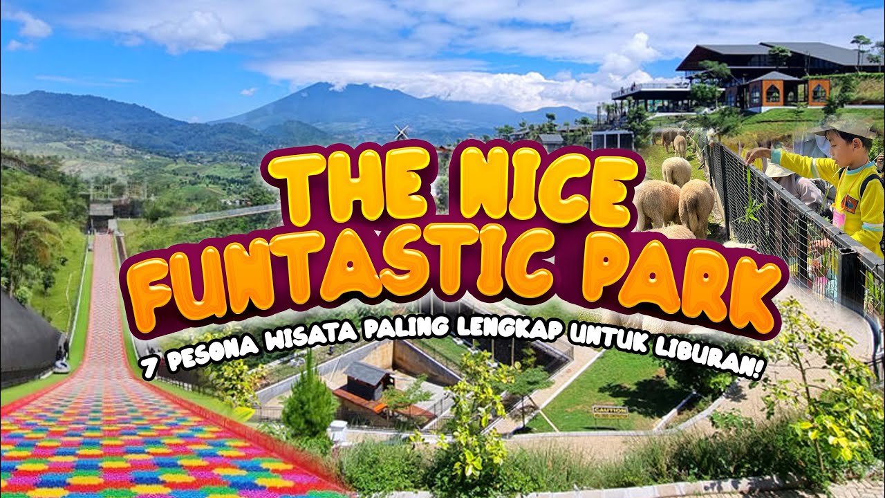THE NICE FUNTASTIC PARK CIANJUR TERBARU - 7 PESONA REKREASI BERSAMA KELUARGA DENGAN VIEW CAKEP..!