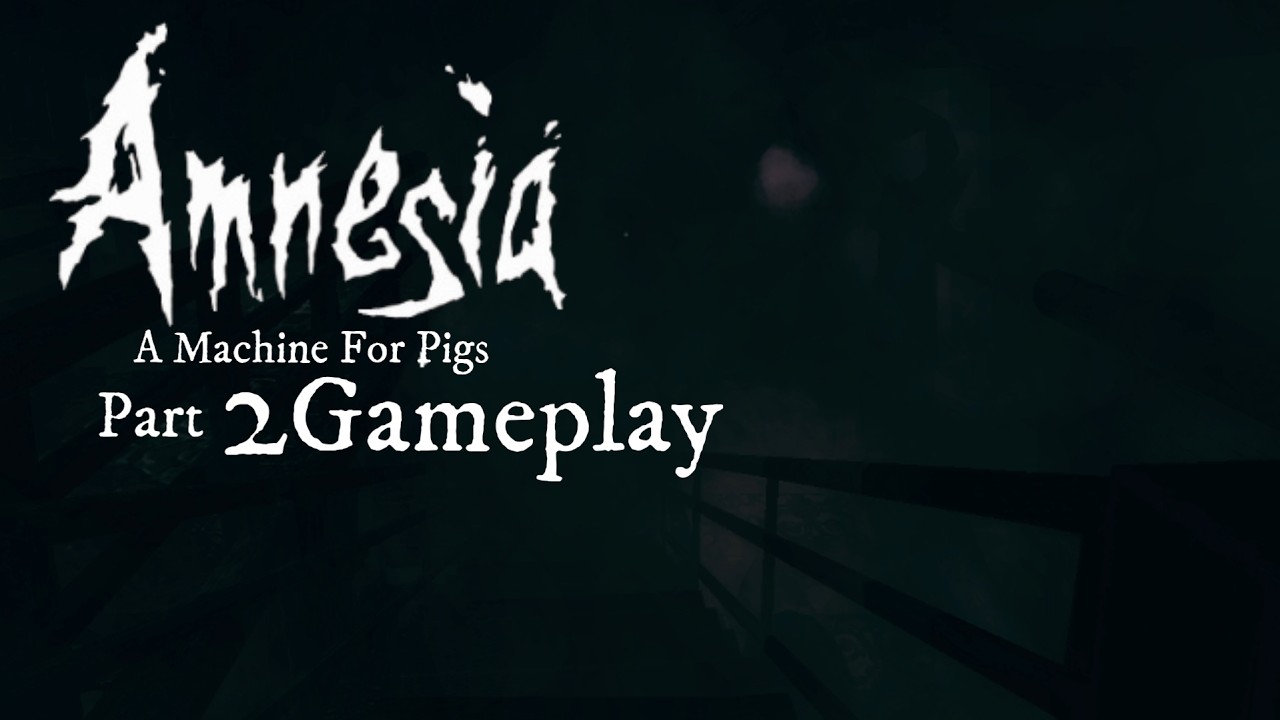 AMNESIA: A machine for Pigs Part 2: A Strange Creature was Passing By...
