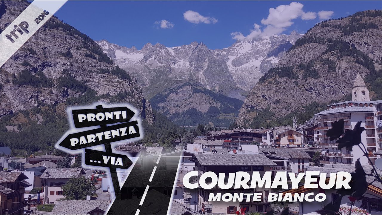 COURMAYEUR e il massiccio del Monte Bianco #ProntiPartenzaVia #trip