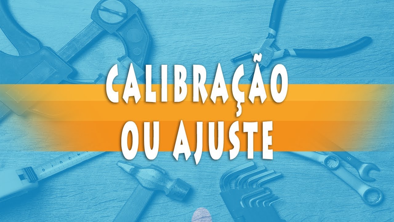 diferen&ccedil;a entre CALIBRA&Ccedil;&Atilde;O e AJUSTE