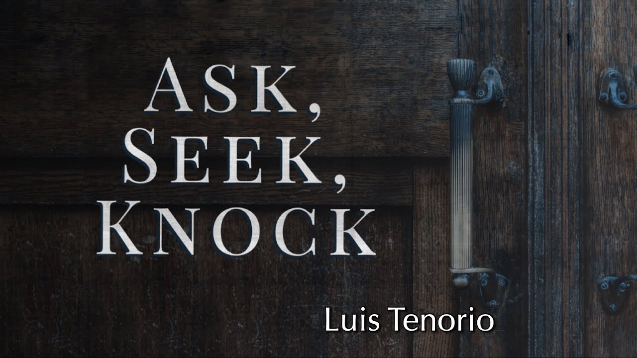 1-3-26 Luis Tenorio: Ask, Seek, Knock