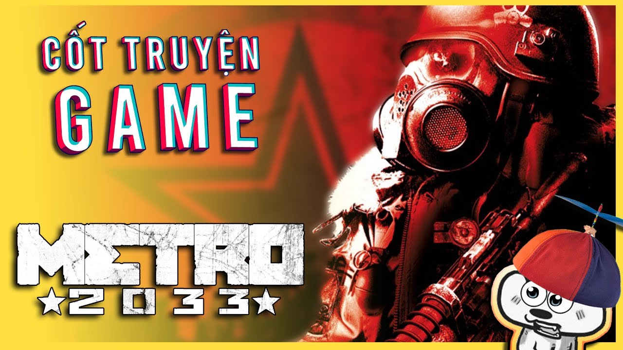 Cốt Truyện Game | Metro 2033 - Khởi đầu của tận thế | Cờ Su Original