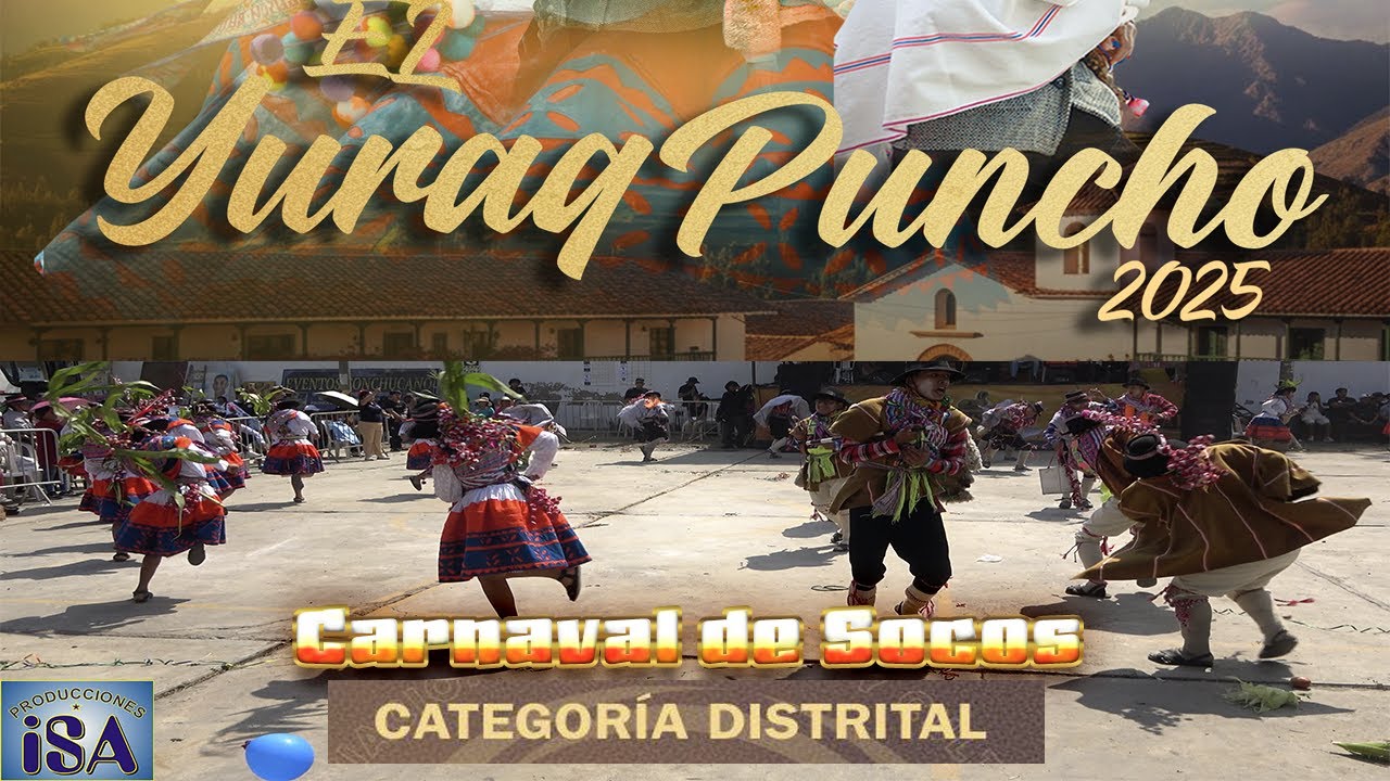 CARNAVAL DE SOCOS - AYACUCHO - SUMAQ TIKA - CONCURSO LLANTULLAY TUSUQ 2025 - PRODUCCIONES ISA - 4K