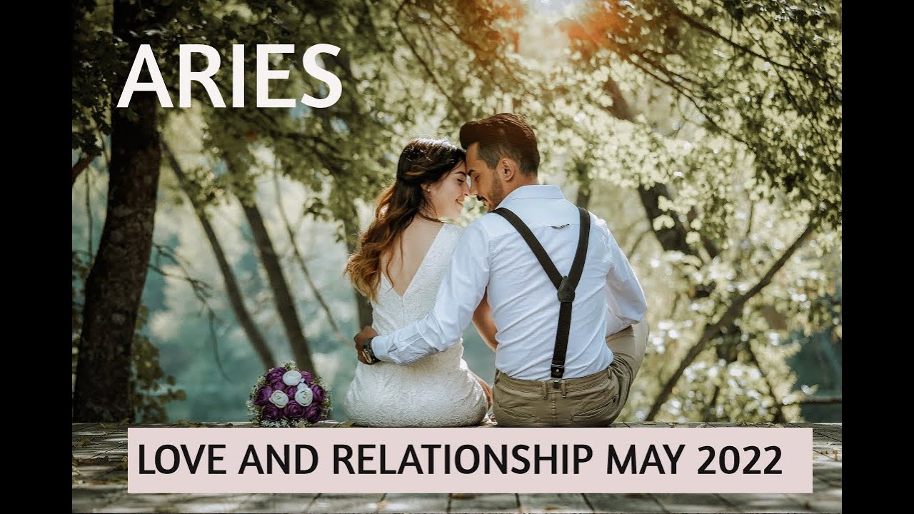 ARIES YOU  ACCEPT WHAT YOU CANNOT CHANGE | LOVE AND  RELATIONSHIP MAY 2022