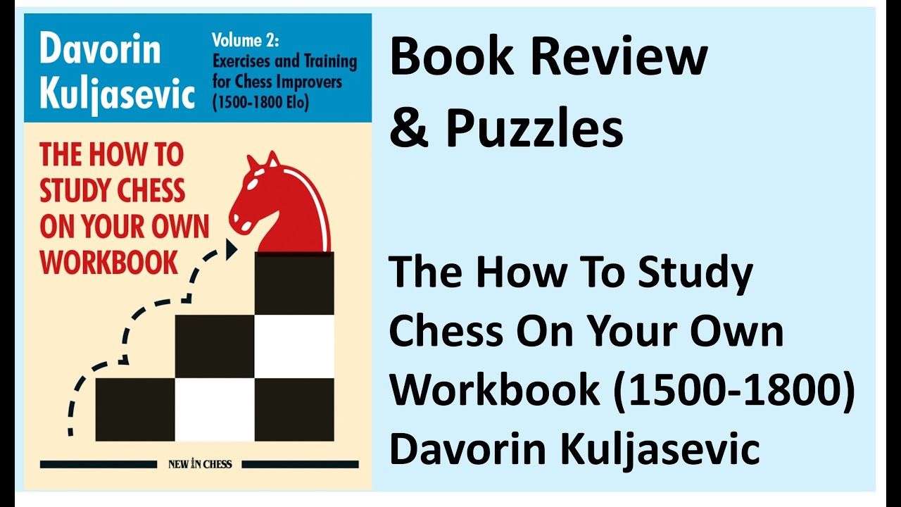 Review and Puzzles from 'The How to Study Chess on Your Own Workbook (volume 2)' by Kuljasevic
