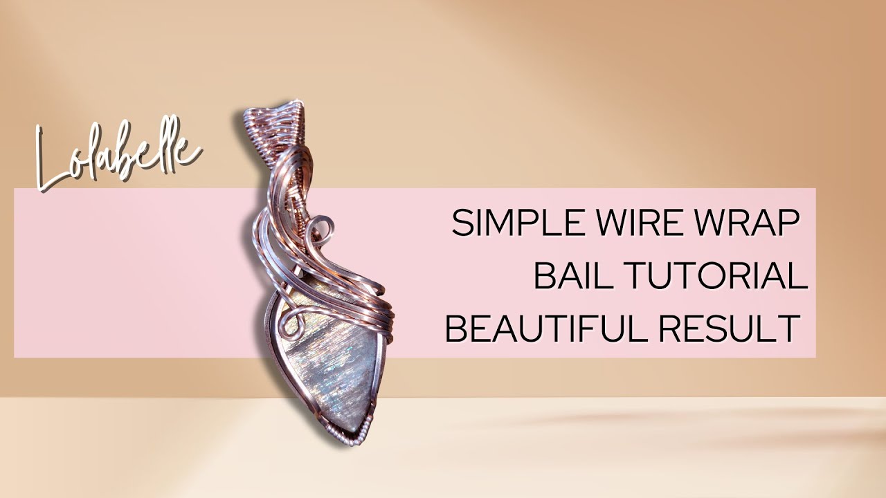 Simple Wire Wrap Bail Tutorial | Easy Elegant Bail Design for Beginners