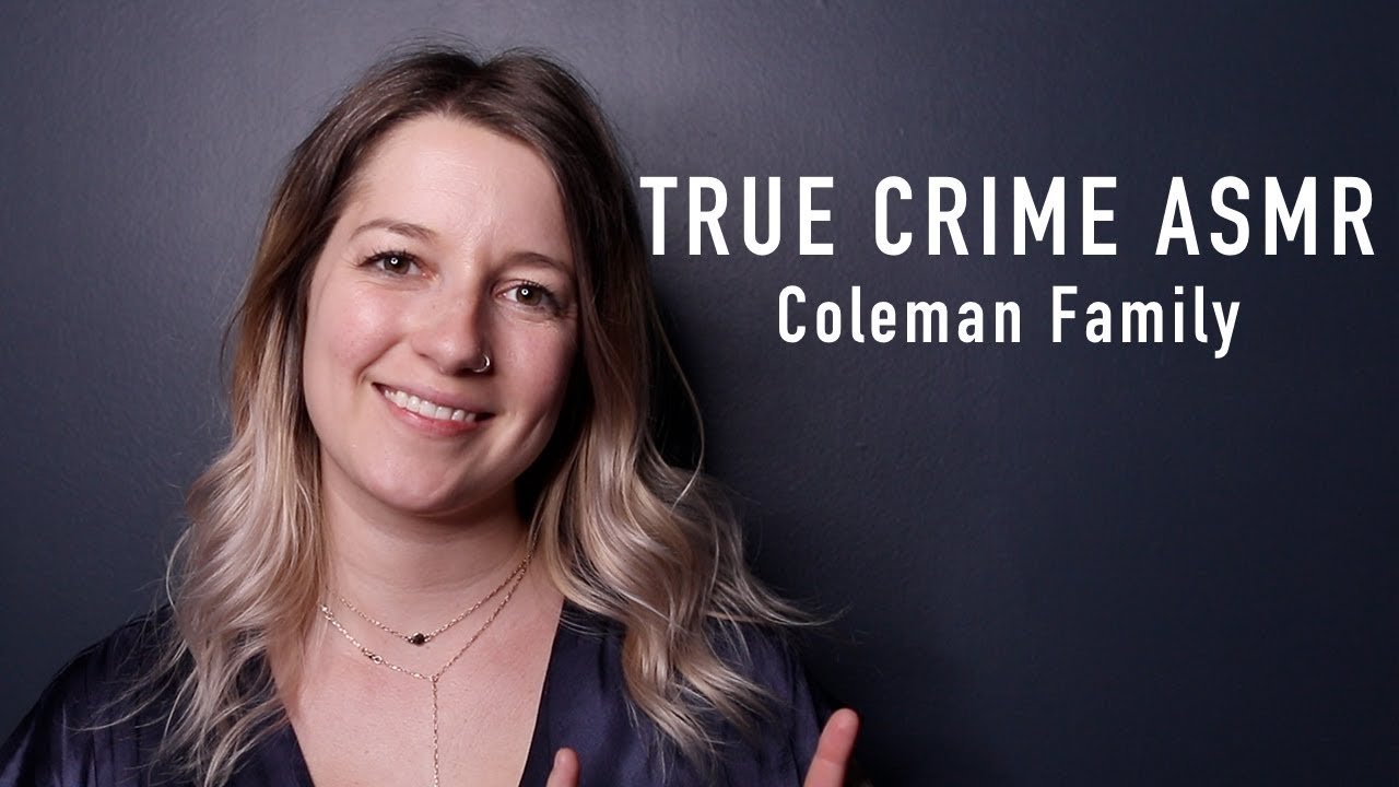 True Crime ASMR - Coleman Family