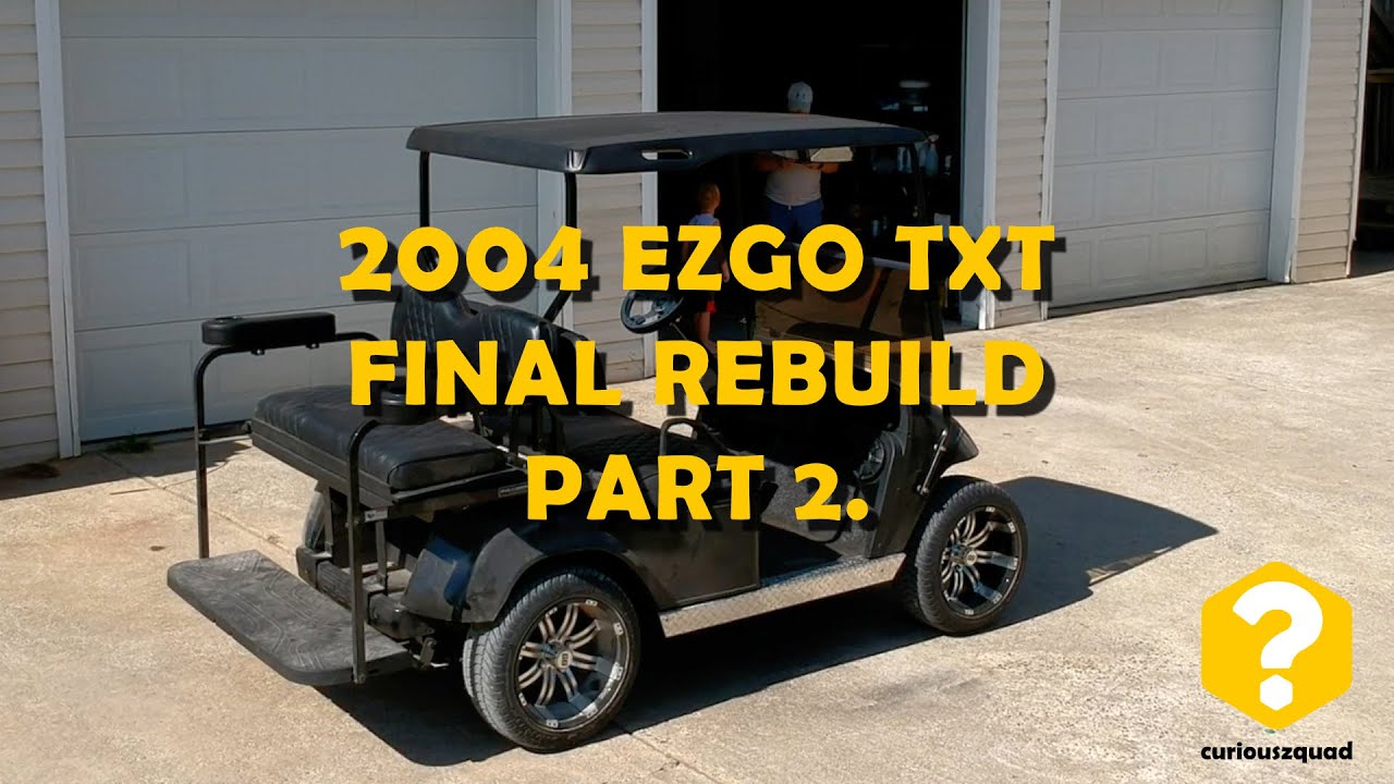 2004 EZGO TXT FINAL BUILD PART 2