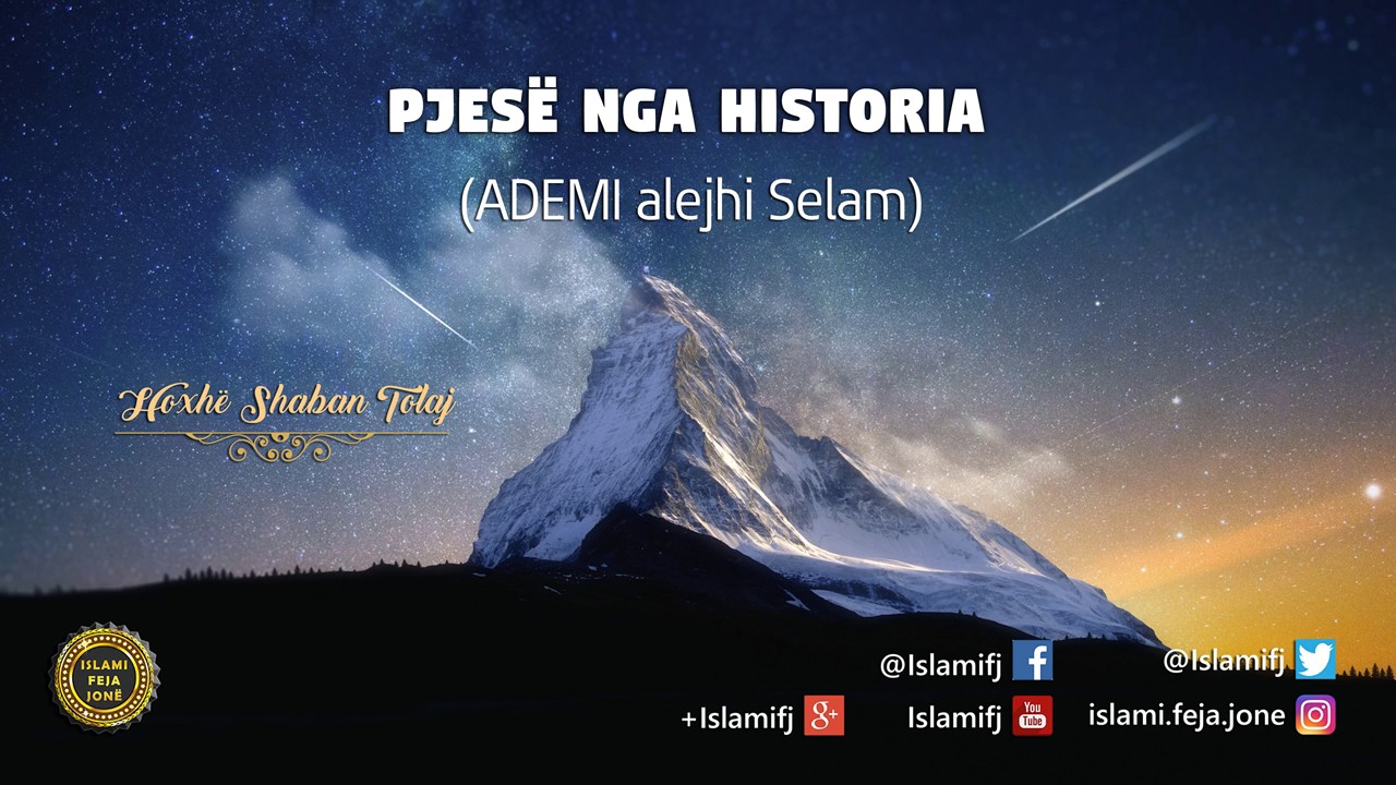 Pjesë nga Historia (Ademi alejhi Selam) - Shaban Tolaj
