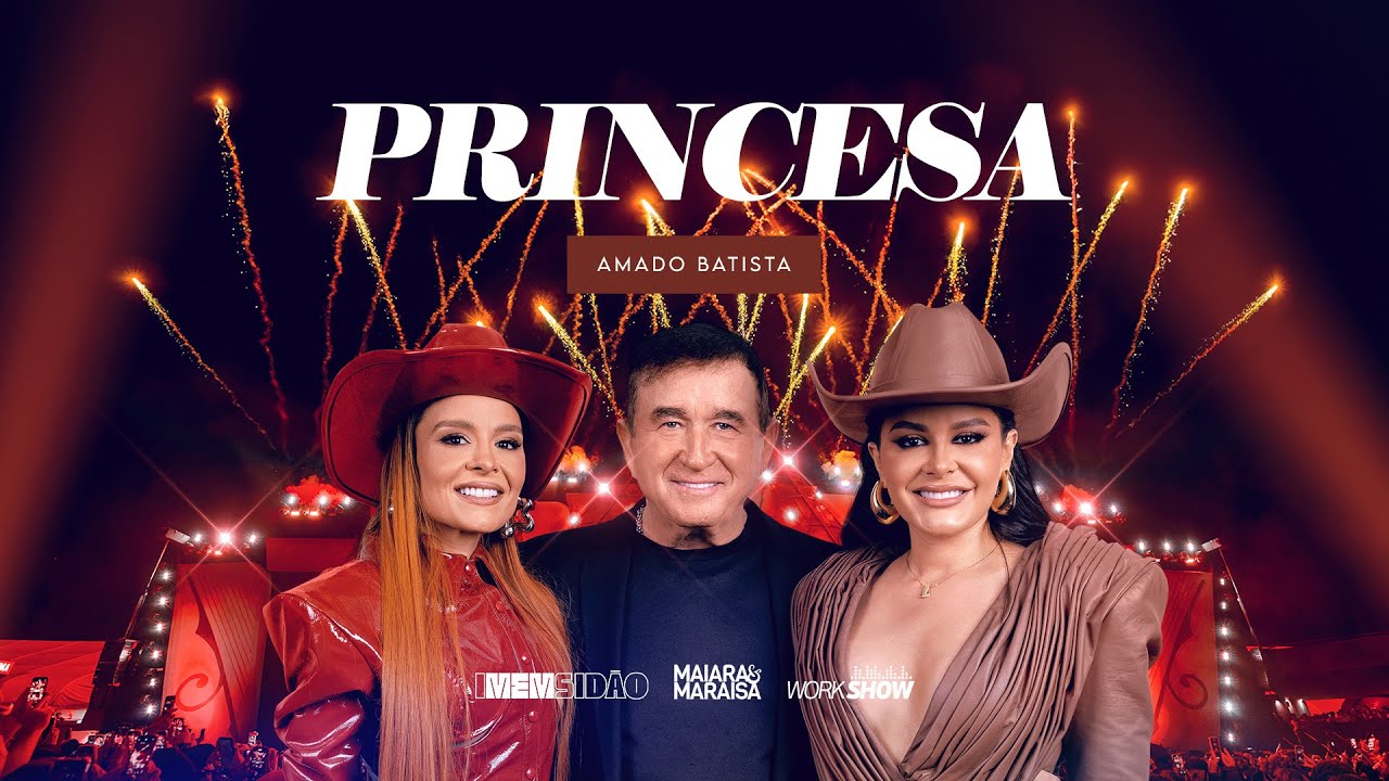 Maiara & Maraisa, @AmadoBatistaOficial - Princesa | iMEMsidão