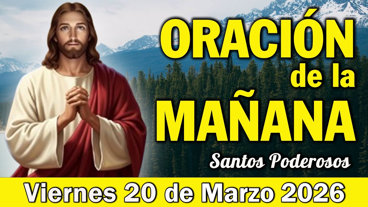 Oración de la Mañana de Hoy Viernes 20 de Marzo l AGRADECE A DIOS HOY AUNQUE NO TENGAS FUERZAS 🙏