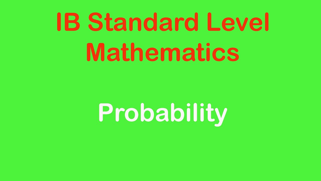 Probability | IB Math | Standard Level (SL) | Concepts and Exam Related Questions Solved