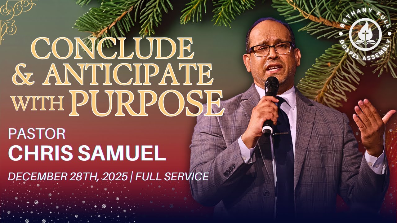 Bethany FGA Sunday Service | Pastor Chris Samuel | Conclude and Anticipate with Purpose