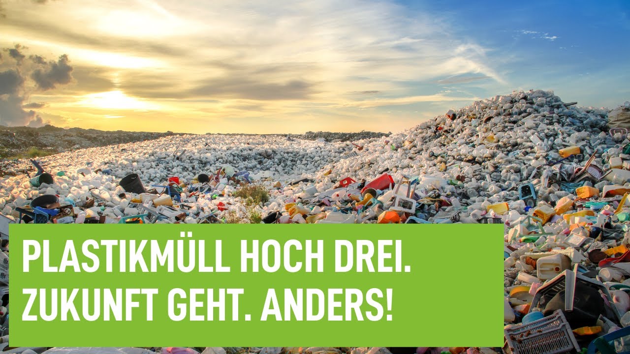 Plastikmüll hoch drei. Zukunft geht. Anders!