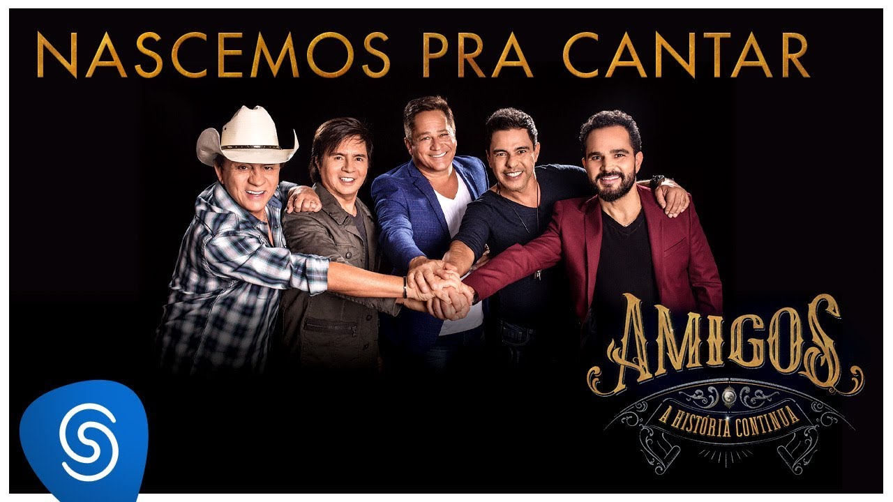 Amigos – Nascemos Pra Cantar (A História Continua) [Vídeo Oficial]