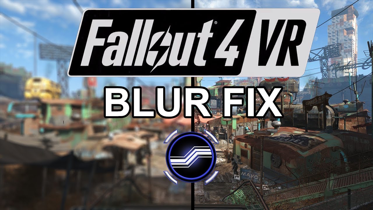 Fallout 4 VR (BLUR FIX WITH ONE SIMPLE METHOD)