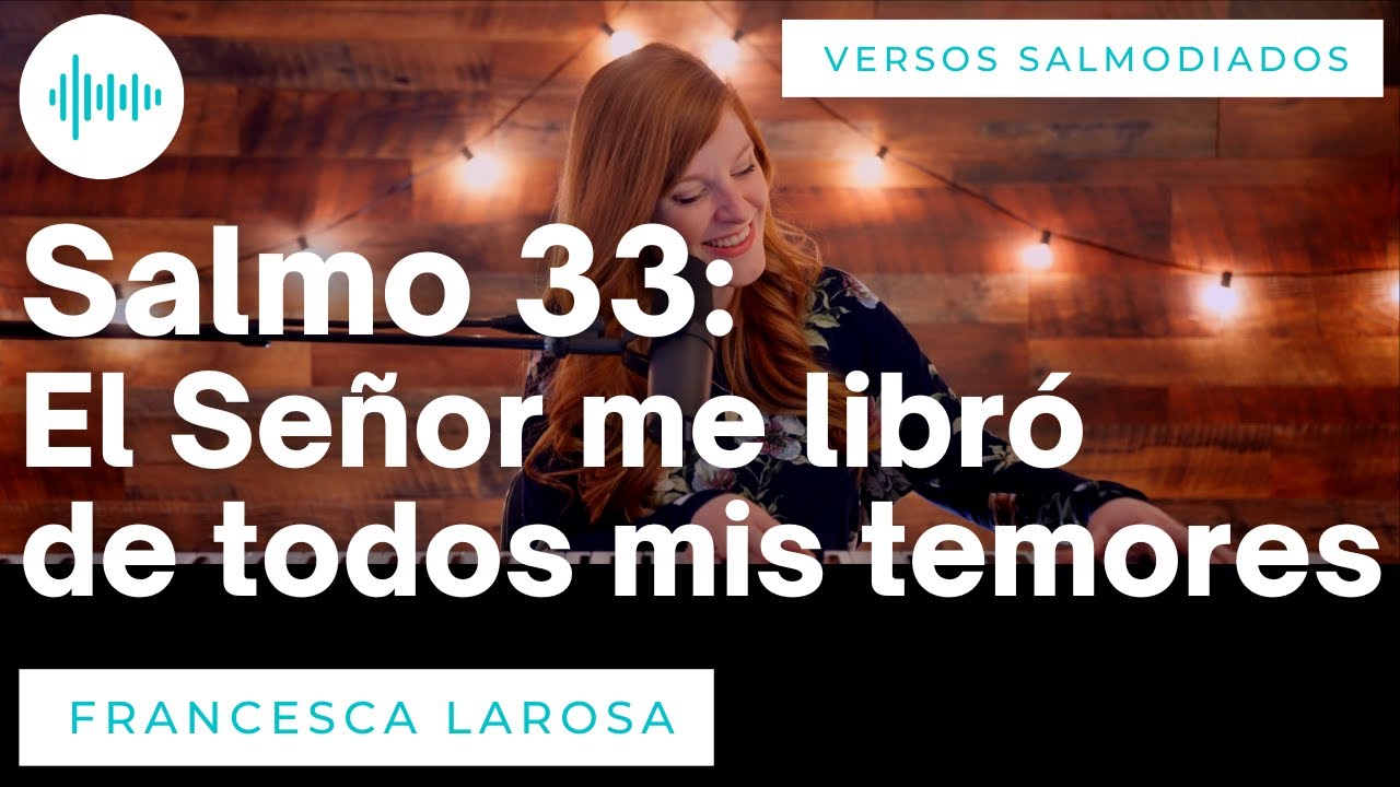 Salmo 33 - El Señor me libró - Francesca LaRosa (versos salmodiados)