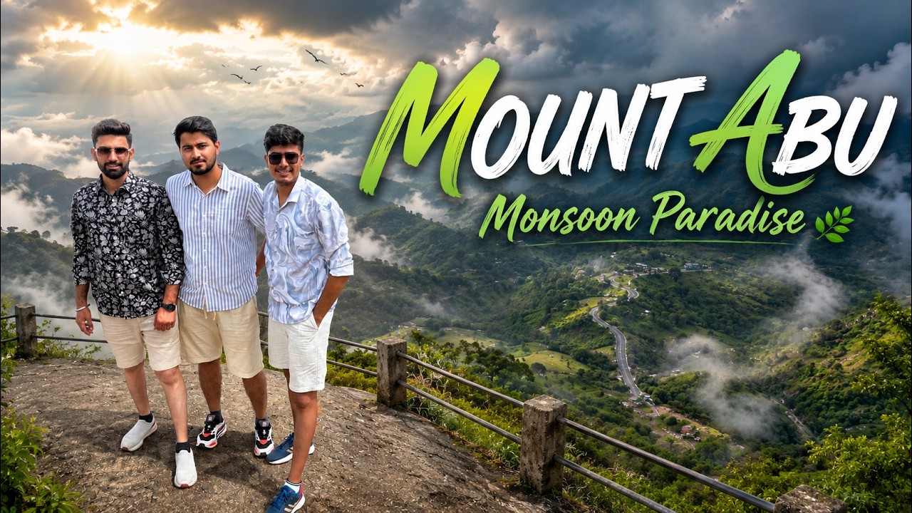 🌿 Exploring Mount Abu in Monsoon ☁️ | Rajasthan's Only Hill Station